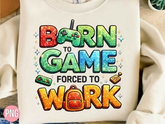 Born to Game Forced to Work Gaming PNG