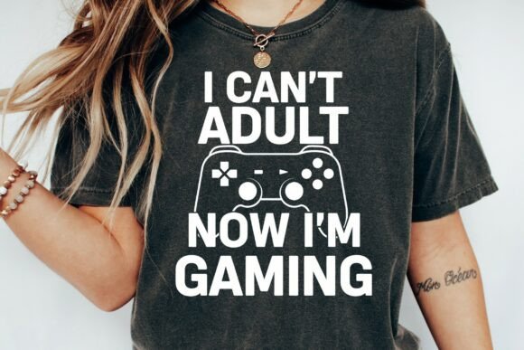 I Can't Adult Now Im Gaming T-shirt SVG